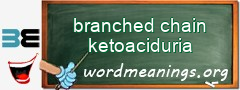 WordMeaning blackboard for branched chain ketoaciduria